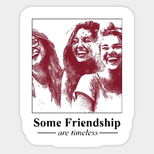 Some Friendship are Timeless Sticker